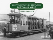 Lost Tramways Of Scotland: Scotland West