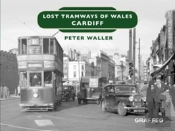 Lost Tramways Of Wales: Cardiff