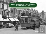 Lost Tramways Of Wales: North Wales