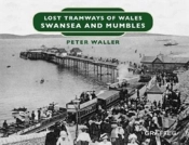 Lost Tramways Of Wales: Swansea And Mumbles