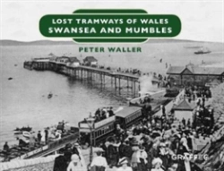 Bertrand.pt - Lost Tramways Of Wales: Swansea And Mumbles