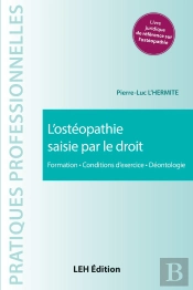 L'Ostéopathie Saisie Par Le Droit : Formation, Conditions D'Exercice, Déontologie