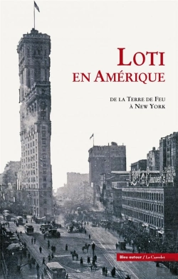 Bertrand.pt - Loti En Amérique ; De La Terre De Feu À New York