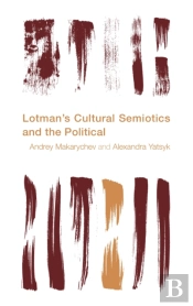 Lotman'S Cultural Semiotics And The Political