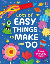 Lots Of Easy Things To Make And Do
