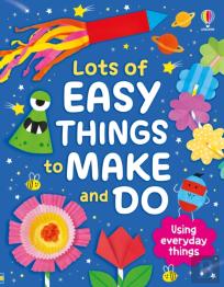 Lots Of Easy Things To Make And Do