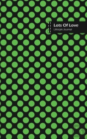 Lots Of Love Lifestyle Journal, Blank Write-In Notebook, Dotted Lines, Wide Ruled, Medium Size (A5) 6 X 9 In (Green Ii)