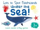 Lots To Spot Flashcards: Under The Sea!