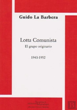 Bertrand.pt - Lotta Comunista ; El Grupo Originario ; 1943-1952