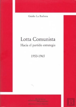 Bertrand.pt - Lotta Comunista ; Hacia El Partido Estrategia 1953-1965