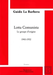 Lotta Comunista ; Le Groupe D'Origine 1943-1952