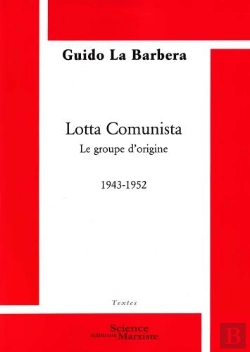 Bertrand.pt - Lotta Comunista ; Le Groupe D'Origine 1943-1952