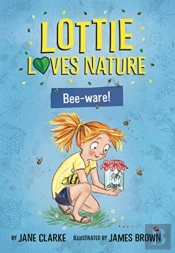 Lottie Loves Nature: Bee-Ware