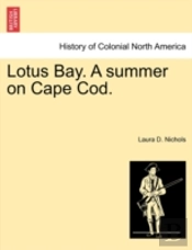 Lotus Bay. A Summer On Cape Cod.