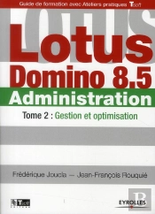 Lotus Domino 8 Administration - T.2 - Gestion Et Optimisation
