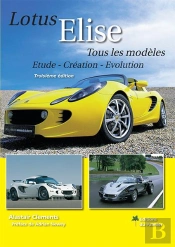 Lotus Elise ; Tous Les Modèles ; Étude, Création, Évolution (3e Édition)