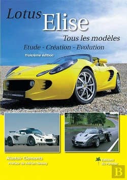 Bertrand.pt - Lotus Elise ; Tous Les Modèles ; Étude, Création, Évolution (3e Édition)