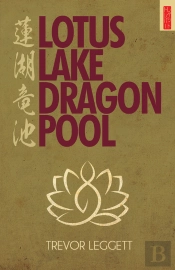 Lotus Lake, Dragon Pool: Further Encounters In Yoga And Zen