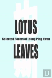 Lotus Leaves Â€“ Selected Poems Of Leung Ping Kwan