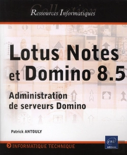 Bertrand.pt - Lotus Notes Et Domino (Versions 8 Et 8.5) - Administration De Serveurs Domino