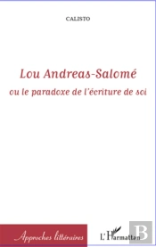Lou Andreas Salomé ; Ou Le Paradoxe De L'Écriture De Soi