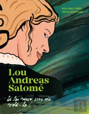 Lou Andreas-Salomé : Si Tu Veux Une Vie, Vole-La !