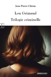 Lou Grimaud : Trilogie Criminelle