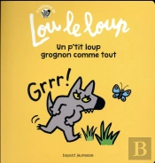 Lou Le Loup Un P'Tit Loup Grognon Comme Tout
