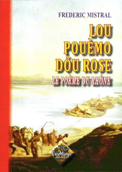 Bertrand.pt - Lou Pouèmo Dóu Rose ; Le Poème Du Rhône