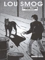 Lou Smog T.8 ; Chiens Fous