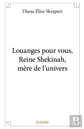 Louanges Pour Vous, Reine Shekinah, Mère De L'Univers