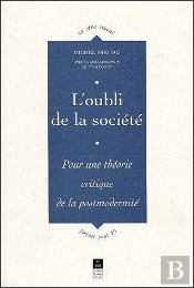 L'Oubli De La Société ; Pour Une Théorie Critique De La Postmodernité