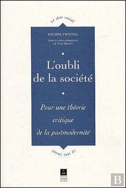 Bertrand.pt - L'Oubli De La Société ; Pour Une Théorie Critique De La Postmodernité