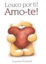 Louco por Ti! Amo-te!