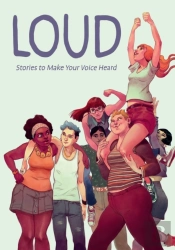 Loud: Stories To Make Your Voice Heard