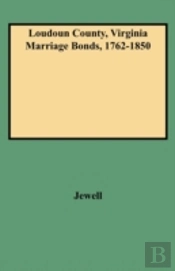 Loudoun County, Virginia Marriage Bonds, 1762-1850
