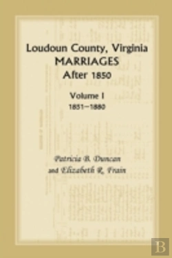 Bertrand.pt - Loudoun County, Virginia Marriages After 1850, Volume 1, 1851-1880