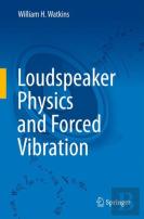Loudspeaker Physics And Forced Vibration