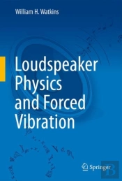 Loudspeaker Physics And Forced Vibration