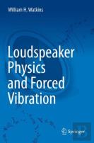 Loudspeaker Physics And Forced Vibration