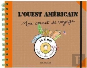 L'Ouest Américain ; Mon Carnet De Voyage