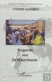 L'Ouest Saharien ; Regards Sur La Mauritanie
