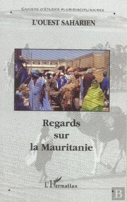 Bertrand.pt - L'Ouest Saharien ; Regards Sur La Mauritanie