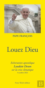 Louez Dieu : Exhortation Apostolique Laudate Deum Sur La Crise Climatique (4 Octobre 2023)