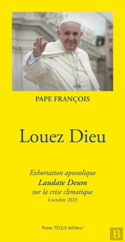 Bertrand.pt - Louez Dieu : Exhortation Apostolique Laudate Deum Sur La Crise Climatique (4 Octobre 2023)