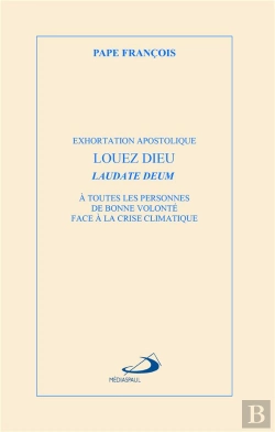 Bertrand.pt - Louez Dieu : Laudate Deum ; Exhortation Apostolique Laudate Deum À Toutes Les Personnes De Bonne Volonté Face À La Crise Climatique