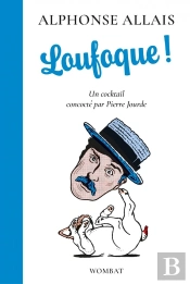 Loufoque ! Un Cocktail Concocte Par Pierre Jourde