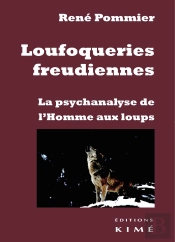 Loufoqueries Freudiennes. La Psychanalyse De L'Homme Aux Loups