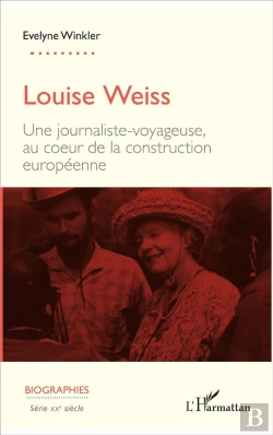 Bertrand.pt - Louidr Weiss ; Une Journaliste-Voyageuse, Au Cœur De La Construction Européenne
