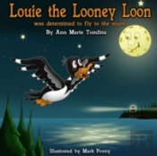 Louie The Looney Loon Was Determined To Fly To The Moon